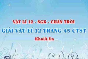 Giải Vật lí 12 trang 45 Chân trời Sáng tạo